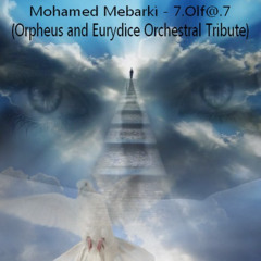 Mohamed Mebarki - 7olf@7 (Orpheus and Eurydice Orchestral Tribute)
