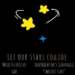 let our stars collide