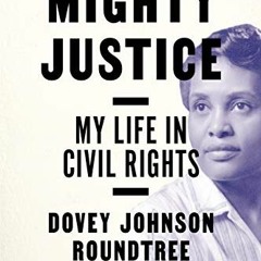 [Get] KINDLE PDF EBOOK EPUB Mighty Justice: My Life in Civil Rights by  Dovey Johnson Roundtree,Kati
