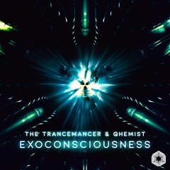 The Trancemancer & Qhemist - Exoconsciousness - Multiversal records - (Out Now 26/07)