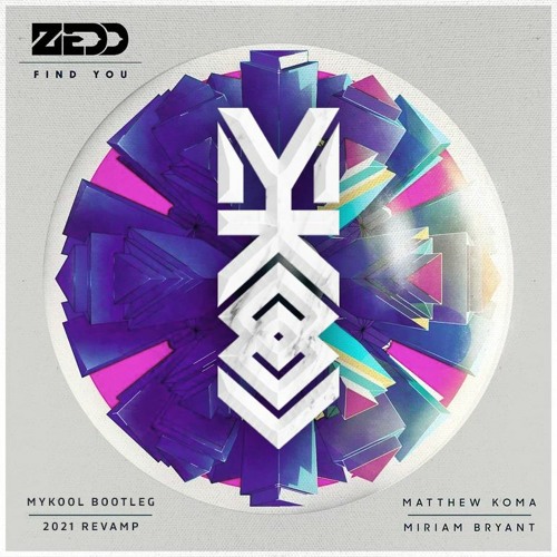 Zedd - Find You (MYKOOL Bootleg) (2021 Revamp)
