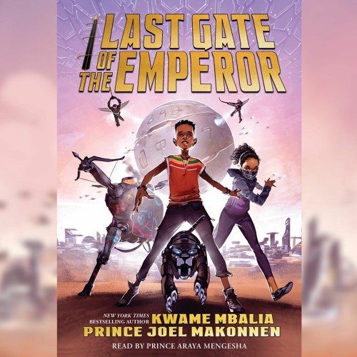 Stream Last Gate Of The Emperor By Kwame Mbalia Prince Joel Makonnen Audiobook By Scholastic Audiobooks Listen Online For Free On Soundcloud Stream Last Gate Of The Emperor By Kwame Mbalia Prince Joel Makonnen Audiobook By Scholastic Audiobooks Listen Online For Free On Soundcloud