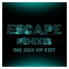 Kx5 Ft. Hayla - Escape (IMK 2023 VIP EDIT)[FULL TRACK READ DESCRIP]