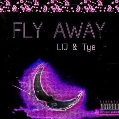 Fly Away - LIJ & Tye