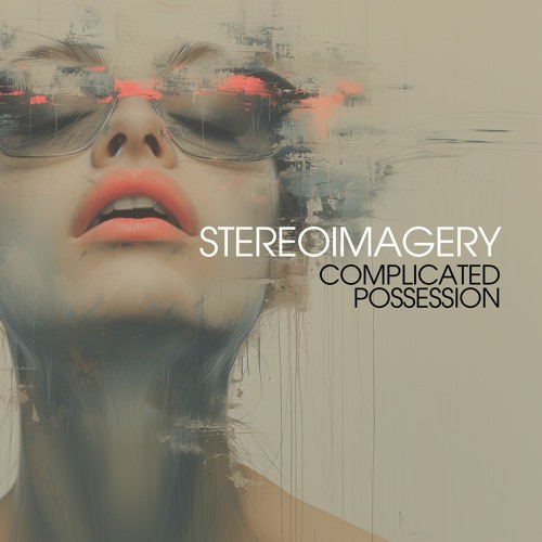 Stereoimagery - Complicated Possession