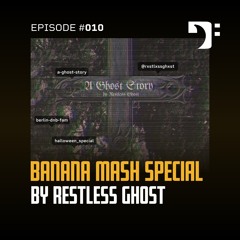 Banana Mash #010 — Restless Ghost – A Ghost Story [Halloween Special]