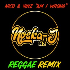 REUPLOAD: AM I WRONG REGGAE FIX (DJ NOSKA-J) 2020