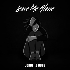 "Leave Me Alone" Jordi x J dubb (Official Audio)