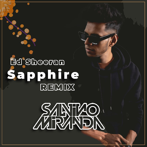 Ed Sheeran ft. Arijit singh - Sapphire (SaLvino Miranda Remix)