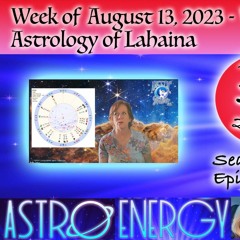 August 13, 2023 - Weekly Astrology & Lahaina Charts