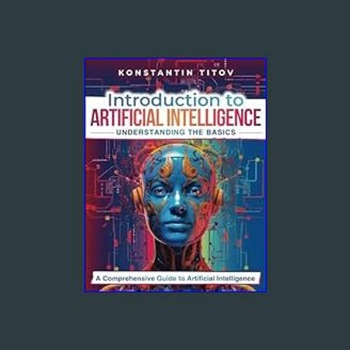 (<E.B.O.O.K.$) ❤ Introduction to Artificial Intelligence: Understanding the Basics: A Comprehensiv