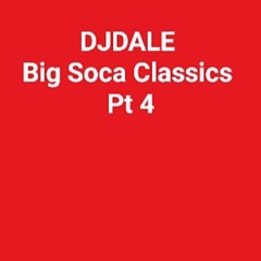 DJDALE BIG SOCA CLASSICS PT 4