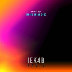 IEK4B Radio 007: Spring Break 2023