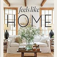 book❤️[READ]✔️ Feels Like Home: Relaxed Interiors for a Meaningful Life  Book PDF