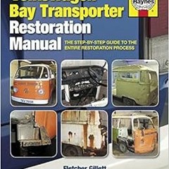 ACCESS PDF 💏 Volkswagen Bay Transporter Restoration Manual: The Step-by-Step Guide t