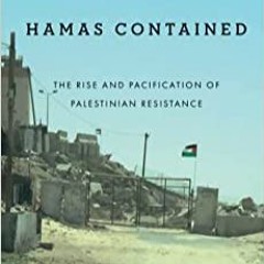 [DOWNLOAD] ⚡️ (PDF) Hamas Contained The Rise and Pacification of Palestinian Resistance (Studies