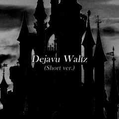 데자뷰 왈츠 (Dejavu Waltz)(Short ver.)