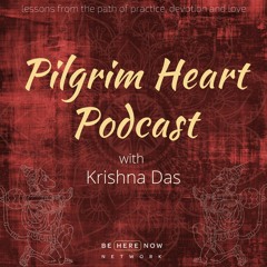 Krishna Das – Pilgrim Heart – Ep. 132 – Losing Yourself In Love