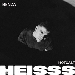 HEISSS HOTCAST 038: BENZA