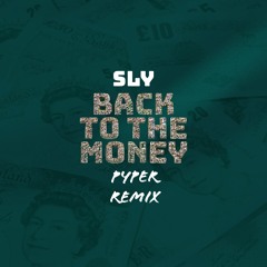 Sly - Back To The Money (Pyper Bassline Mix) [FREE DOWNLOAD]
