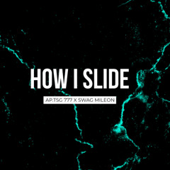 Swag Mileon - HOW I SLIDE Feat. Only One x AP.TSG 777