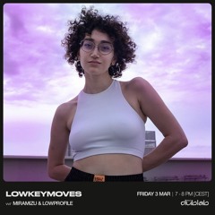 Miramizu Dublab Guest Mix for LowKeyMoves 03.03.23 W⧸ Lowprofile