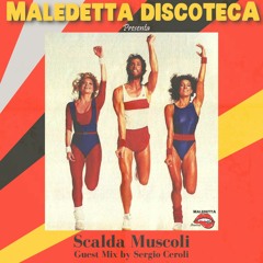 " SCALDA MUSCOLI " GUEST MIX by SERGIO CEROLI
