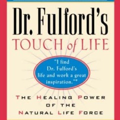 [ACCESS] EPUB 💛 Dr. Fulford's Touch of Life: The Healing Power of the Natural Life F