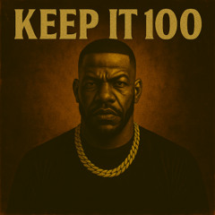 Keep it 100