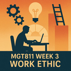 MGT811 Week 3 Work Ethic