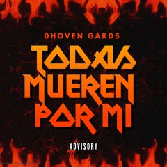 Todas Mueren Por Mi - Dhoven Gards (Remix - Perreo)