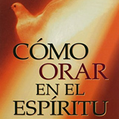 VIEW PDF 💕 Cómo orar en el Espíritu (Spanish Edition) by  John Bunyan &  L.G. Parkhu