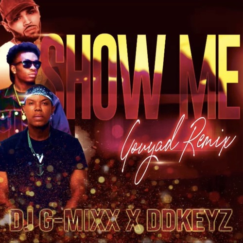 Show Me RMX (Dj G-Mixx X Chris Brown X DDKeyz) Gouyad Remix