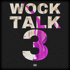 Wock Talk 3(Ft.SBMLuhChristian)