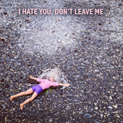 I Hate You, Don’t Leave Me