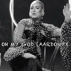 Adele - Oh My God (aardonyx Bootleg Remix) [FREE DOWNLOAD]