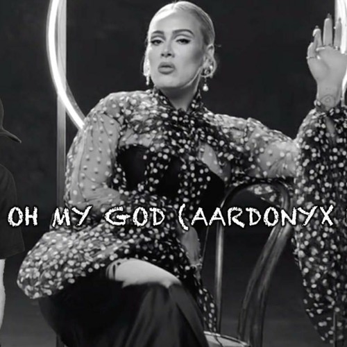 Adele - Oh My God (aardonyx Bootleg Remix) [FREE DOWNLOAD]