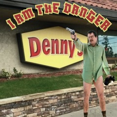 I AM THE DANGER