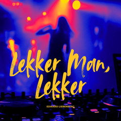 Lekker Man, Lekker