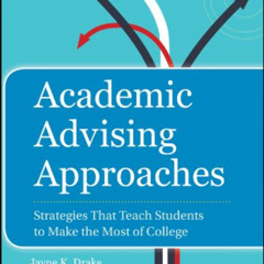 [DOWNLOAD] EPUB ☑️ Academic Advising Approaches: Strategies That Teach Students to Ma