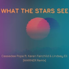 Cassadee Pope - What The Stars See feat. Karen Fairchild & Lindsay Ell (WARINER remix)