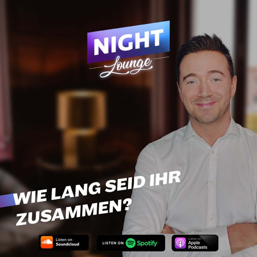 Stream episode Wie lang seid ihr zusammen? Folge 2122 by Nightlounge podcast Listen online