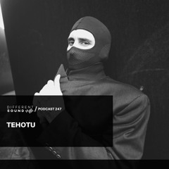 DifferentSound invites Tehotu / Podcast #247