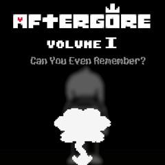 [Aftergore I] Can You Even Remember?