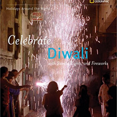 FREE PDF 📍 Holidays Around the World: Celebrate Diwali: With Sweets, Lights, and Fir