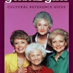 [PDF] DOWNLOAD FREE The Definitive 'Golden Girls' Cultural Reference G