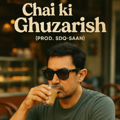 Chai Ki Ghuzarish | Ghajini (prod. SDQ-SAAN)