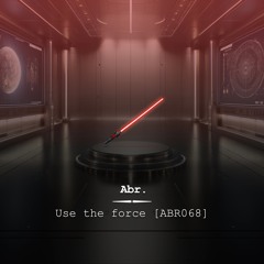 Use The Force [ABR068]