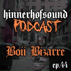 HINNERHOFSOUND Podcast # 44 - BOII BIZARRE