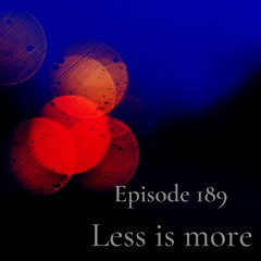We Are One Podcast Episode 189 - Less is more